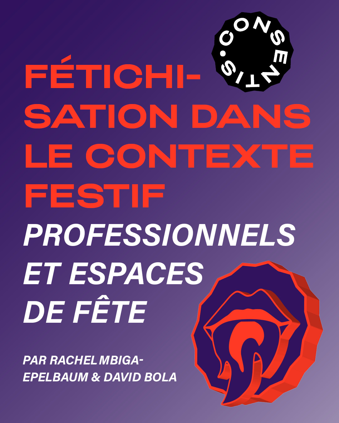 Affiche sur fond violet avec du texte en grandes lettres : « FÉTICHI-SATION DANS LE CONTEXTE FESTIF » puis « PROFESSIONNELS ET ESPACES DE FÊTE ». En haut, le logo rond « CONSENTIS ». En bas à droite, une icône de bouche et langue rouge et violette. En bas, les noms « Rachel Mbiga-Epelbaum & David Bola ».