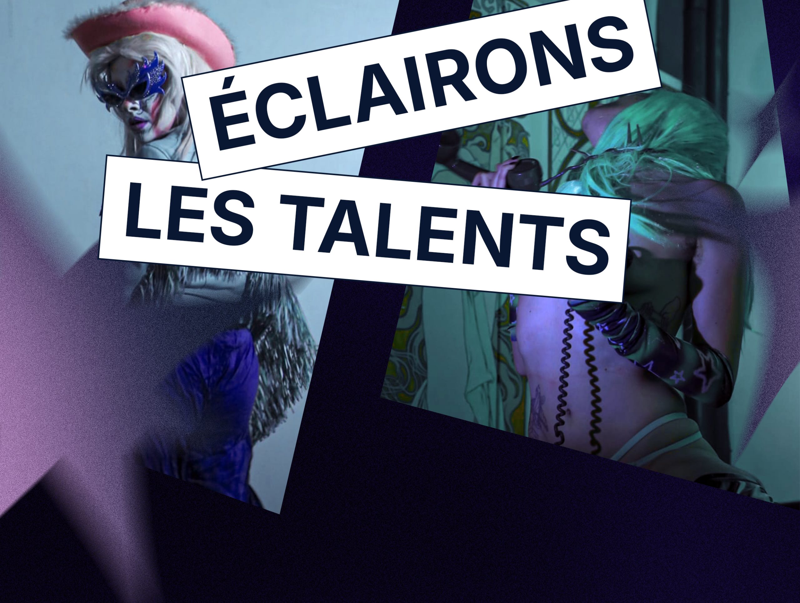 Montage photo aux tons violet et bleu avec deux grands bandeaux blancs en diagonale affichant le texte « ÉCLAIRONS LES TALENTS ». En arrière-plan, on voit des photos de personnes en costume et maquillage de scène.